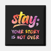 Stay Your Story Is Not Over Mental Health Suicide Magnet (Vorne)