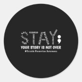 Stay Your Story Is Not Over Mental Health Suicide Runder Aufkleber (Vorderseite)