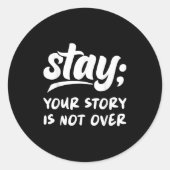 Stay Your Story Is Not Over Mental Health Suicide Runder Aufkleber (Vorderseite)