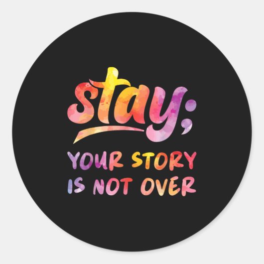 Stay Your Story Is Not Over Mental Health Suicide Runder Aufkleber (Vorderseite)