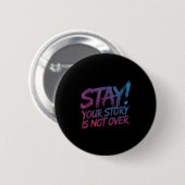 Stay Your Story Is Not Over Suicide Prevention Awa Button (Vorne & Hinten)