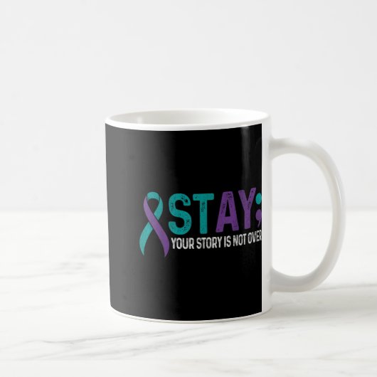 Stay Your Story Is Not Over Suicide Prevention Awa Kaffeetasse (Rechts)