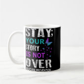 Stay Your Story Is Not Over Suicide Prevention Wee Kaffeetasse (Links)
