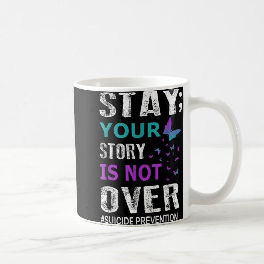 Stay Your Story Is Not Over Suicide Prevention Wee Kaffeetasse (Rechts)