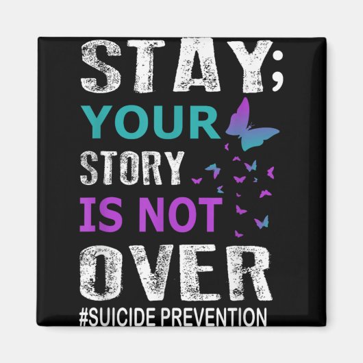 Stay Your Story Is Not Over Suicide Prevention Wee Magnet (Vorne)