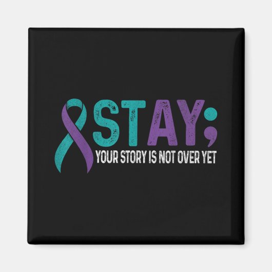 Stay Your Story Is Not Over Yet Suicide Prevention Magnet (Vorne)