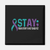 Stay Your Story Is Not Over Yet Suicide Prevention Magnet (Vorne)