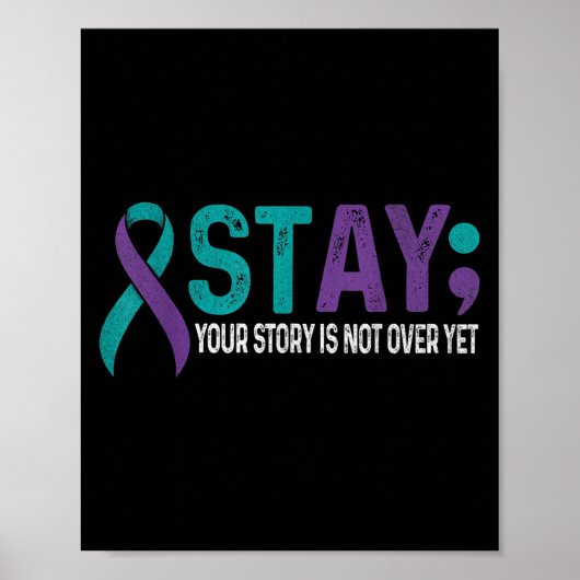 Stay Your Story Is Not Over Yet Suicide Prevention Poster (Vorne)