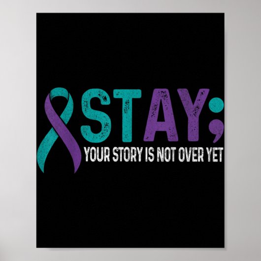 Stay Your Story Is Not Over Yet Suicide Prevention Poster (Vorne)