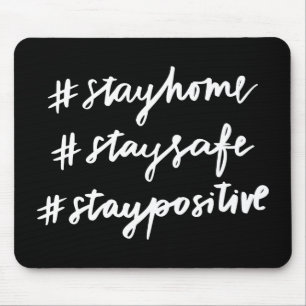 #stayhome #staysafe #staypositive mousepad