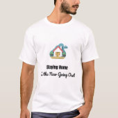 Staying Home – Funny Cozy Shirt for Introverts (Vorderseite)