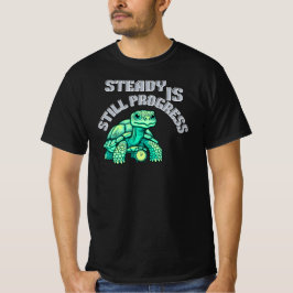 Steady Is Still Progress Tortoise Graphic| Calm  T-Shirt