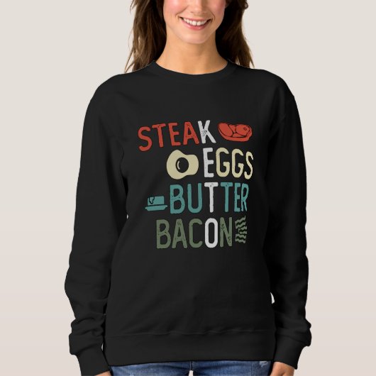 Steak Eggs Butter Bacon High Fat Diet Ketosis Keto Sweatshirt (Vorderseite)