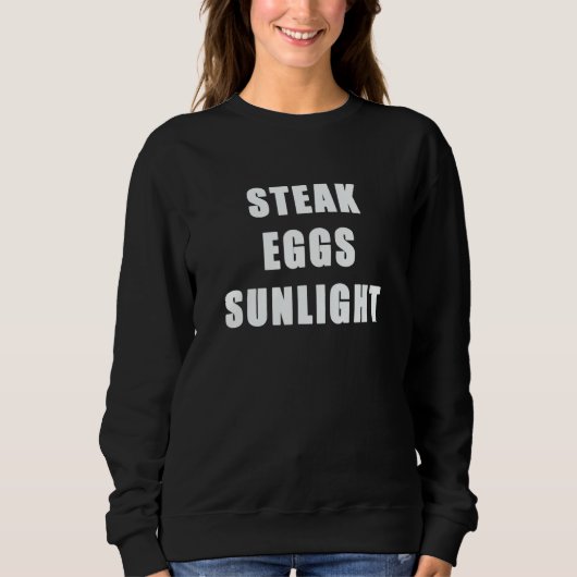 Steak Eier Sonnenlicht Gesundes Leben Und Diät Ing Sweatshirt (Vorderseite)