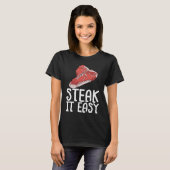 Steak It Easy Raw Steak Meat Food Beef Cow Grillin T-Shirt (Vorne ganz)