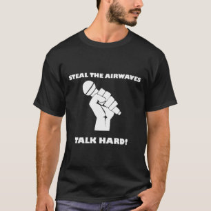 Steal Airwaves pumpen Volume Pirate Radio Talk Ha T-Shirt