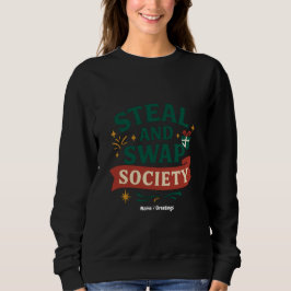 Steal And Swap Society — Funny Gift Exchange Party Sweatshirt