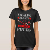 Stealing Hearts Like I Steal Pucks T-Shirt (Vorderseite)