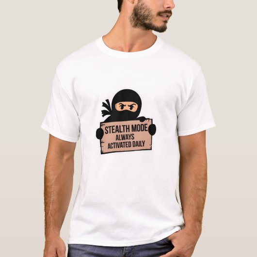 Stealth-Modus immer täglich aktiviert T-Shirt (Vorderseite)