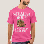 Stealth-Modus oder Nickerchen-Modus Sie entscheide T-Shirt (Vorderseite)