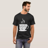 Steaming Coffee Cup Wake Up And Have Ambition T-Shirt (Vorne ganz)