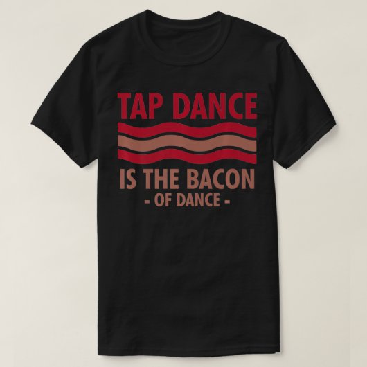 Stechend Tanz ist das Bacon-Tanz-Step-Tanz cool  T-Shirt (Design vorne)