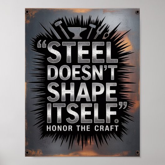 Steel Doesn’t Shape Itself – Blacksmith Quote Poster (Vorne)