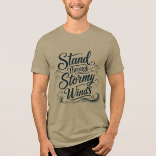 Steh Durch Stürmische Winde Nautical T-Shirt Tri-Blend Shirt