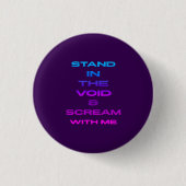 Steh in der Leere und schreie mit mir Button (Vorderseite)