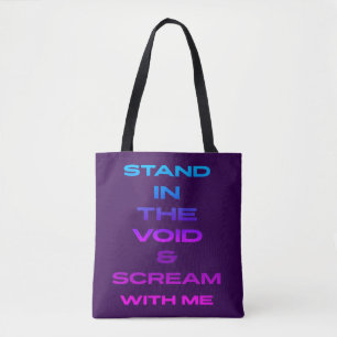 Steh in der Leere und schreie mit mir Tasche