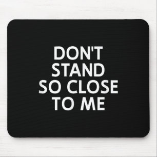 Steh nicht so nah bei mir, Sarcastic, Lustig, Sche Mousepad