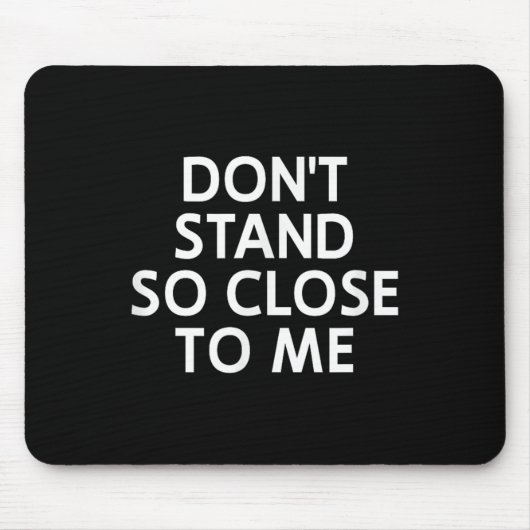 Steh nicht so nah bei mir, Sarcastic, Lustig, Sche Mousepad (Vorne)