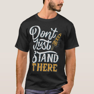 Stehe nicht einfach da T-Shirt