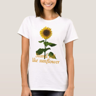 Stehen groß wie Sonnenblume T-Shirt