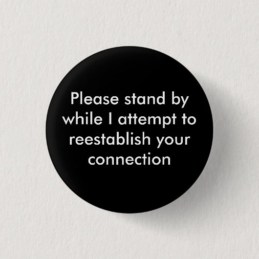 Stehen Sie bitte bereit, während ich versuche Button (Vorderseite)