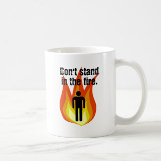 Stehen Sie nicht im Feuer Kaffeetasse