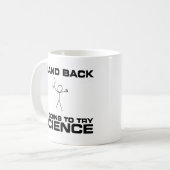 Stehen Sie zurück mich werden Wissenschaft Kaffeetasse (Vorderseite Links)