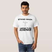 Stehen Sie zurück mich werden Wissenschaft T-Shirt (Vorne ganz)