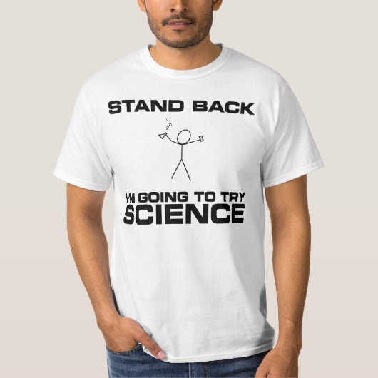 Stehen Sie zurück mich werden Wissenschaft T-Shirt (Vorderseite)