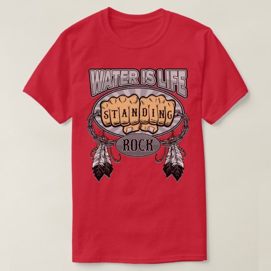 Stehendes Rock Water ist Life Fists NoDAPL T-Shirt (Design vorne)