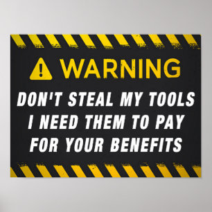 Stehlen Sie meine Werkzeuge nicht Poster