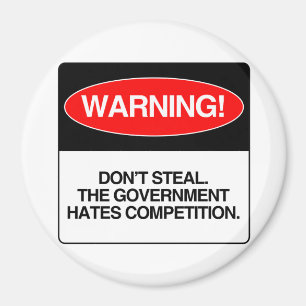 Stehlen Sie nicht. Die Regierung hasst den Wettbew Magnet