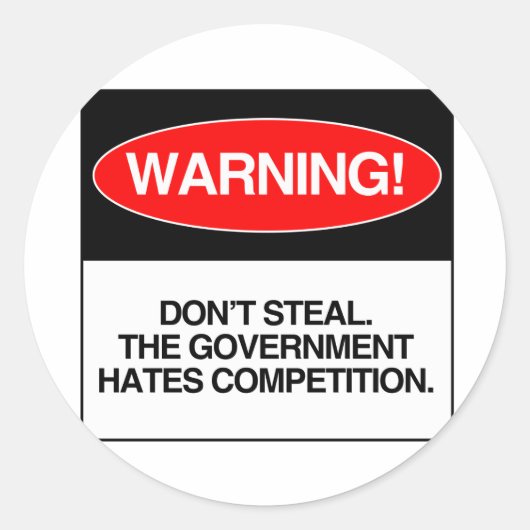 Stehlen Sie nicht. Die Regierung hasst den Wettbew Runder Aufkleber (Vorderseite)