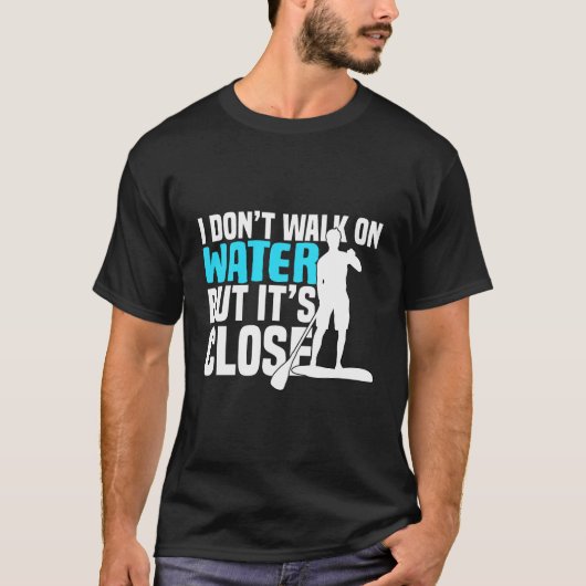 Stehpaddel lustige Zitate Geschenk T-Shirt (Vorderseite)