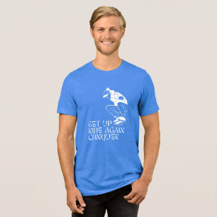Steig auf, fahre wieder, erobere! Tri-Blend shirt