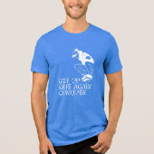 Steig auf, fahre wieder, erobere! Tri-Blend shirt (Vorderseite)