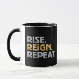 "Steig auf. Reign. Wiederholen." Tasse