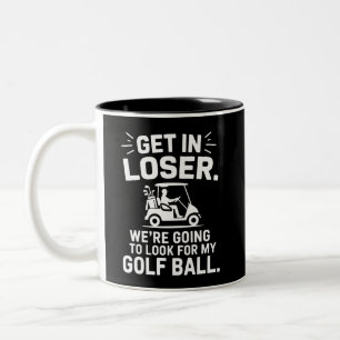 Steig ein Verlierer Golfwagen Such nach meinem Bal Zweifarbige Tasse