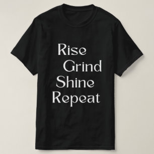 Steigen. Grind. Shine. Wieder von vorne T-Shirt