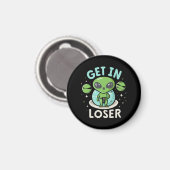 Steigen Sie in Loser Alien UFO Funny ein Magnet (Vorderseite/Rückseite)